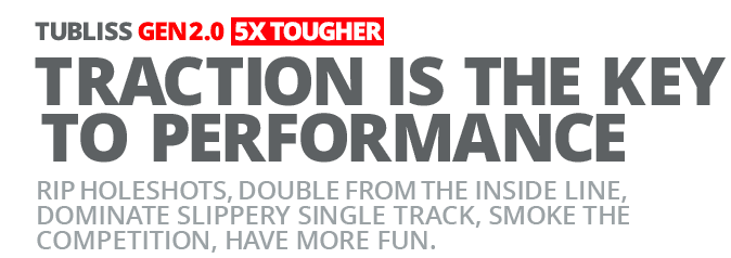 Introducing Tubliss Gen2.0 Better Traction 5x Tougher - LBS Lighter - Firm Sealer